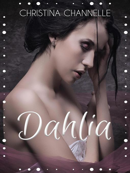 Title details for Dahlia by Christina Channelle - Available